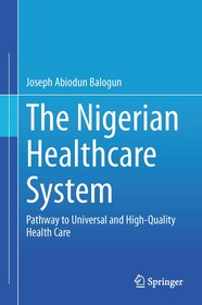 The Nigerian Healthcare System: Pathway to Universal and High-Quality Health Care