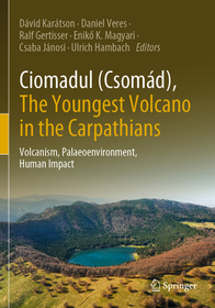 Ciomadul (Csomád), The Youngest Volcano in the Carpathians: Volcanism, Palaeoenvironment, Human Impact