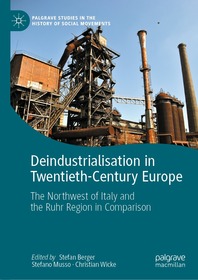 Deindustrialisation in Twentieth-Century Europe: The Northwest of Italy and the Ruhr Region in Comparison Deindustrialisation in Twentieth-Century Europe: The Northwest of Italy and the Ruhr Region in Comparison