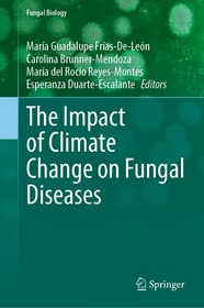 The Impact of Climate Change on Fungal Diseases The Impact of Climate Change on Fungal Diseases