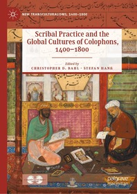 Scribal Practice and the Global Cultures of Colophons, 1400?1800 Scribal Practice and the Global Cultures of Colophons, 1400?1800