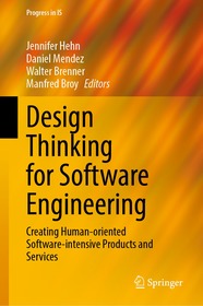 Design Thinking for Software Engineering: Creating Human-oriented Software-intensive Products and Services
