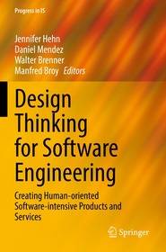 Design Thinking for Software Engineering: Creating Human-oriented Software-intensive Products and Services