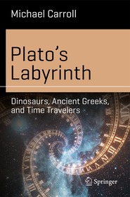 Plato’s Labyrinth: Dinosaurs, Ancient Greeks, and Time Travelers