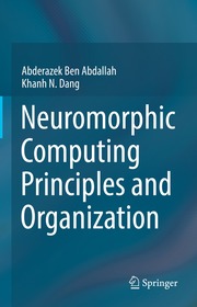 Neuromorphic Computing Principles and Organization Neuromorphic Computing Principles and Organization