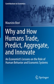 Why and How Humans Trade, Predict, Aggregate, and Innovate: An Economist’s Lessons on the Role of Human Behavior and Economic Systems