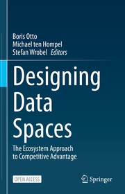 Designing Data Spaces: The Ecosystem Approach to Competitive Advantage