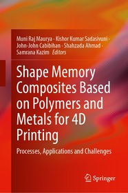 Shape Memory Composites Based on Polymers and Metals for 4D Printing: Processes, Applications and Challenges