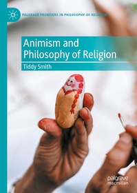 Animism and Philosophy of Religion Animism and Philosophy of Religion