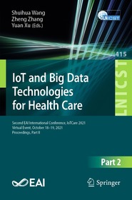IoT and Big Data Technologies for Health Care: Second EAI International Conference, IoTCare 2021, Virtual Event, October 18-19, 2021, Proceedings, Part II