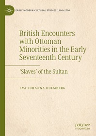 British Encounters with Ottoman Minorities in the Early Seventeenth Century: ‘Slaves’ of the Sultan
