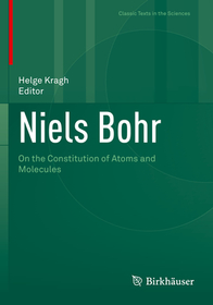 Niels Bohr: On the Constitution of Atoms and Molecules