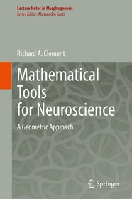 Mathematical Tools for Neuroscience: A Geometric Approach Mathematical Tools for Neuroscience: A Geometric Approach