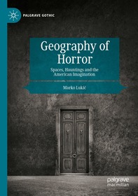 Geography of Horror: Spaces, Hauntings and the American Imagination