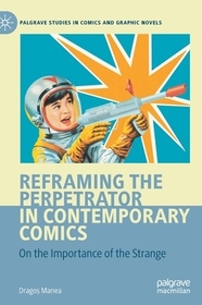 Reframing the Perpetrator in Contemporary Comics: On the Importance of the Strange