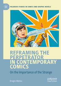 Reframing the Perpetrator in Contemporary Comics: On the Importance of the Strange