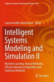 Intelligent Systems Modeling and Simulation II: Machine Learning, Neural Networks, Efficient Numerical Algorithm and Statistical Methods