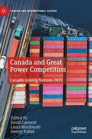 Canada and Great Power Competition: Canada Among Nations 2021 Canada and Great Power Competition: Canada Among Nations 2021