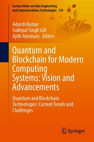 Quantum and Blockchain for Modern Computing Systems: Vision and Advancements: Quantum and Blockchain Technologies: Current Trends and Challenges Quantum and Blockchain for Modern Computing Systems: Vision and Advancements: Quantum and Blockchain Technologies: Current Trends and Challenges
