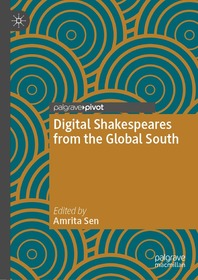 Digital Shakespeares from the Global South Digital Shakespeares from the Global South