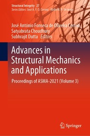 Advances in Structural Mechanics and Applications: Proceedings of ASMA-2021 (Volume 3) Advances in Structural Mechanics and Applications: Proceedings of ASMA-2021 (Volume 3)
