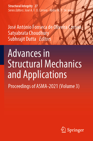 Advances in Structural Mechanics and Applications: Proceedings of ASMA-2021 (Volume 3) Advances in Structural Mechanics and Applications: Proceedings of ASMA-2021 (Volume 3)