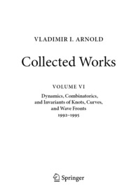 VLADIMIR I. ARNOLD?Collected Works: Dynamics, Combinatorics, and Invariants of Knots, Curves, and Wave Fronts 1992?1995