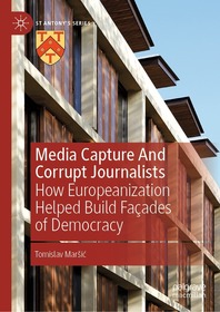 Media Capture And Corrupt Journalists: How Europeanization Helped Build Façades of Democracy