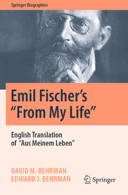 Emil Fischer?s ??From My Life??: English Translation of ??Aus Meinem Leben?? Emil Fischer?s ??From My Life??: English Translation of ??Aus Meinem Leben??