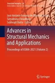 Advances in Structural Mechanics and Applications: Proceedings of ASMA-2021 (Volume 2) Advances in Structural Mechanics and Applications: Proceedings of ASMA-2021 (Volume 2)
