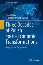 Three Decades of Polish Socio-Economic Transformations: Geographical Perspectives