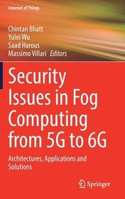 Security Issues in Fog Computing from 5G to 6G: Architectures, Applications and Solutions