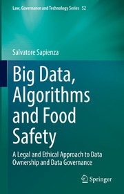 Big Data, Algorithms and Food Safety: A Legal and Ethical Approach to Data Ownership and Data Governance Big Data, Algorithms and Food Safety: A Legal and Ethical Approach to Data Ownership and Data Governance