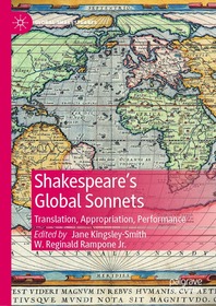 Shakespeare?s Global Sonnets: Translation, Appropriation, Performance Shakespeare?s Global Sonnets: Translation, Appropriation, Performance