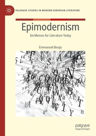 Epimodernism: Six Memos for Literature Today Epimodernism: Six Memos for Literature Today