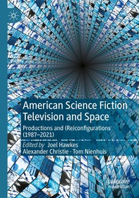 American Science Fiction Television and Space: Productions and (Re)configurations (1987-2021)