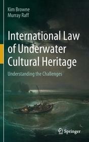 International Law of Underwater Cultural Heritage: Understanding the Challenges