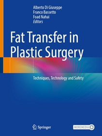 Fat Transfer in Plastic Surgery: Techniques, Technology and Safety Fat Transfer in Plastic Surgery: Techniques, Technology and Safety
