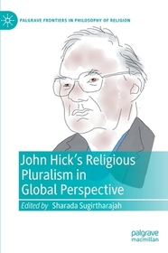 John Hick's Religious Pluralism in Global Perspective John Hick's Religious Pluralism in Global Perspective