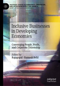 Inclusive Businesses in Developing Economies: Converging People, Profit, and Corporate Citizenship