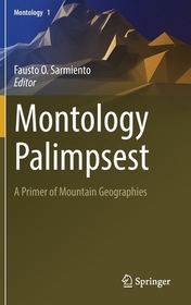 Montology Palimpsest: A Primer of Mountain Geographies Montology Palimpsest: A Primer of Mountain Geographies