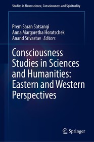 Consciousness Studies in Sciences and Humanities: Eastern and Western Perspectives Consciousness Studies in Sciences and Humanities: Eastern and Western Perspectives