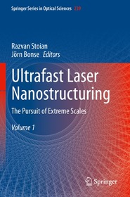 Ultrafast Laser Nanostructuring: The Pursuit of Extreme Scales