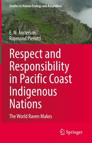 Respect and Responsibility in Pacific Coast Indigenous Nations: The World Raven Makes Respect and Responsibility in Pacific Coast Indigenous Nations: The World Raven Makes