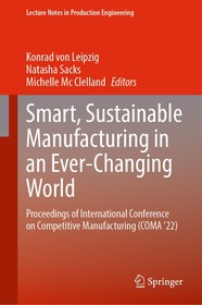 Smart, Sustainable Manufacturing in an Ever-Changing World: Proceedings of International Conference on Competitive Manufacturing (COMA ’22)