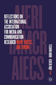 Reflections on the International Association for Media and Communication Research: Many Voices, One Forum Reflections on the International Association for Media and Communication Research: Many Voices, One Forum