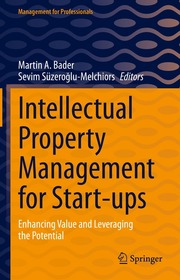 Intellectual Property Management for Start-ups: Enhancing Value and Leveraging the Potential Intellectual Property Management for Start-ups: Enhancing Value and Leveraging the Potential