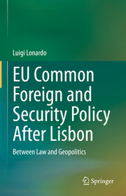 EU Common Foreign and Security Policy After Lisbon: Between Law and Geopolitics EU Common Foreign and Security Policy After Lisbon: Between Law and Geopolitics
