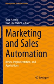 Marketing and Sales Automation: Basics, Implementation, and Applications Marketing and Sales Automation: Basics, Implementation, and Applications