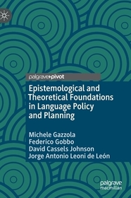 Epistemological and Theoretical Foundations in Language Policy and Planning Epistemological and Theoretical Foundations in Language Policy and Planning